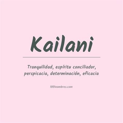 que significa el nombre de kailani|Nombre Kailani, Significado y Origen 